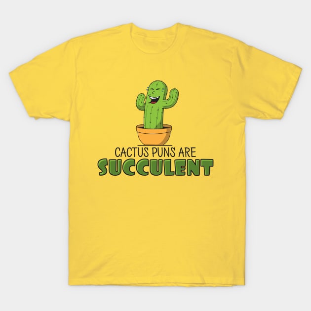 Cactus Puns Are Succulent T-Shirt by yeoys